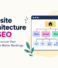 Website Architecture for SEO: Structure Your Website for Better Rankings